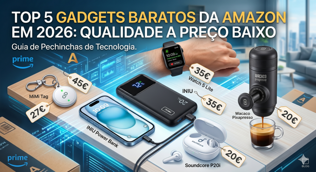 Top 5 Gadgets Baratos da Amazon em 2026 (Qualidade a Preço Baixo)